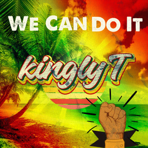 Kingly T的專輯We Can Do It