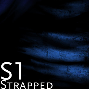 Listen to Strapped (Explicit) song with lyrics from S1