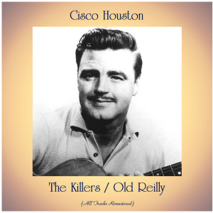 ดาวน์โหลดและฟังเพลง The Killers (Remastered 2016) พร้อมเนื้อเพลงจาก Cisco Houston