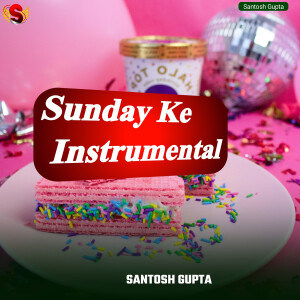 Listen to Sunday Ke (Instrumental) song with lyrics from Santosh Gupta