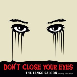 ดาวน์โหลดและฟังเพลง Don't Close Your Eyes พร้อมเนื้อเพลงจาก The Tango Saloon