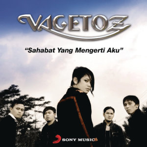 收聽Vagetoz的Sahabatnya Yang Mengerti Aku歌詞歌曲