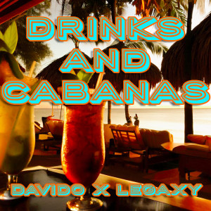 Dengarkan Drinks & Cabanas lagu dari LEGAXY dengan lirik