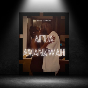 收听Kwesi TumTum的Afua Amankwah歌词歌曲
