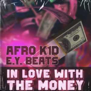 Listen to In Love With the Money (Explicit) song with lyrics from AFRO K1D