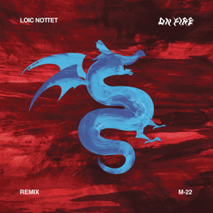 收聽Loïc Nottet的On Fire (M-22 Remix)歌詞歌曲
