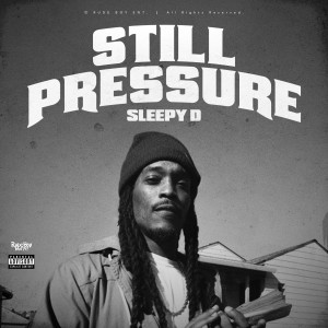 Sleepy D的專輯Still Pressure (Explicit)