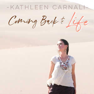 ดาวน์โหลดและฟังเพลง Coming Back to Life พร้อมเนื้อเพลงจาก Kathleen Carnali
