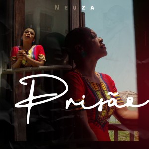 ดาวน์โหลดและฟังเพลง Prisão พร้อมเนื้อเพลงจาก Neuza