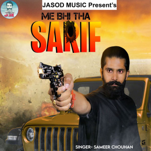 收聽Sameer Chouhan的Me Bhi Tha Sharif歌詞歌曲
