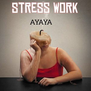 Listen to Stress Work song with lyrics from Ayaya