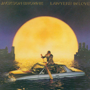 收聽Jackson Browne的Lawyers in Love (LP版)歌詞歌曲