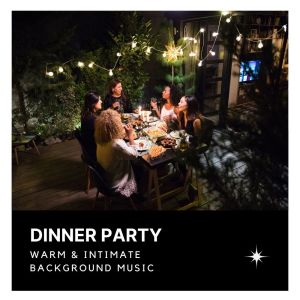 Dinner Party: Warm & Intimate Background Music