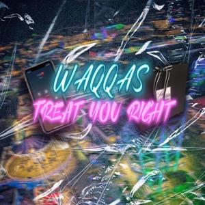 ดาวน์โหลดและฟังเพลง TYR: Treat You Right (Explicit) พร้อมเนื้อเพลงจาก Waqqas