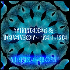 收聽Tinlicker的Tell Me (Trickelshoot Remix)歌詞歌曲