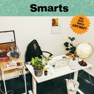 Smarts的专辑Who Needs Smarts, Anyway?