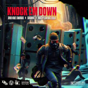 收聽3RD AVE SWAGG的Knock em down (feat. Rolly da big loco & Shanx) (Explicit)歌詞歌曲