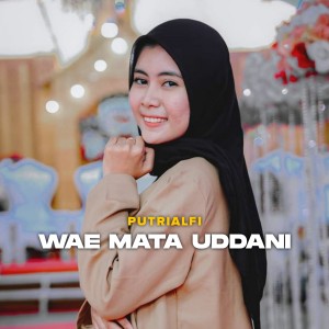 Listen to Wae Mata Uddani song with lyrics from PUTRI ALFI