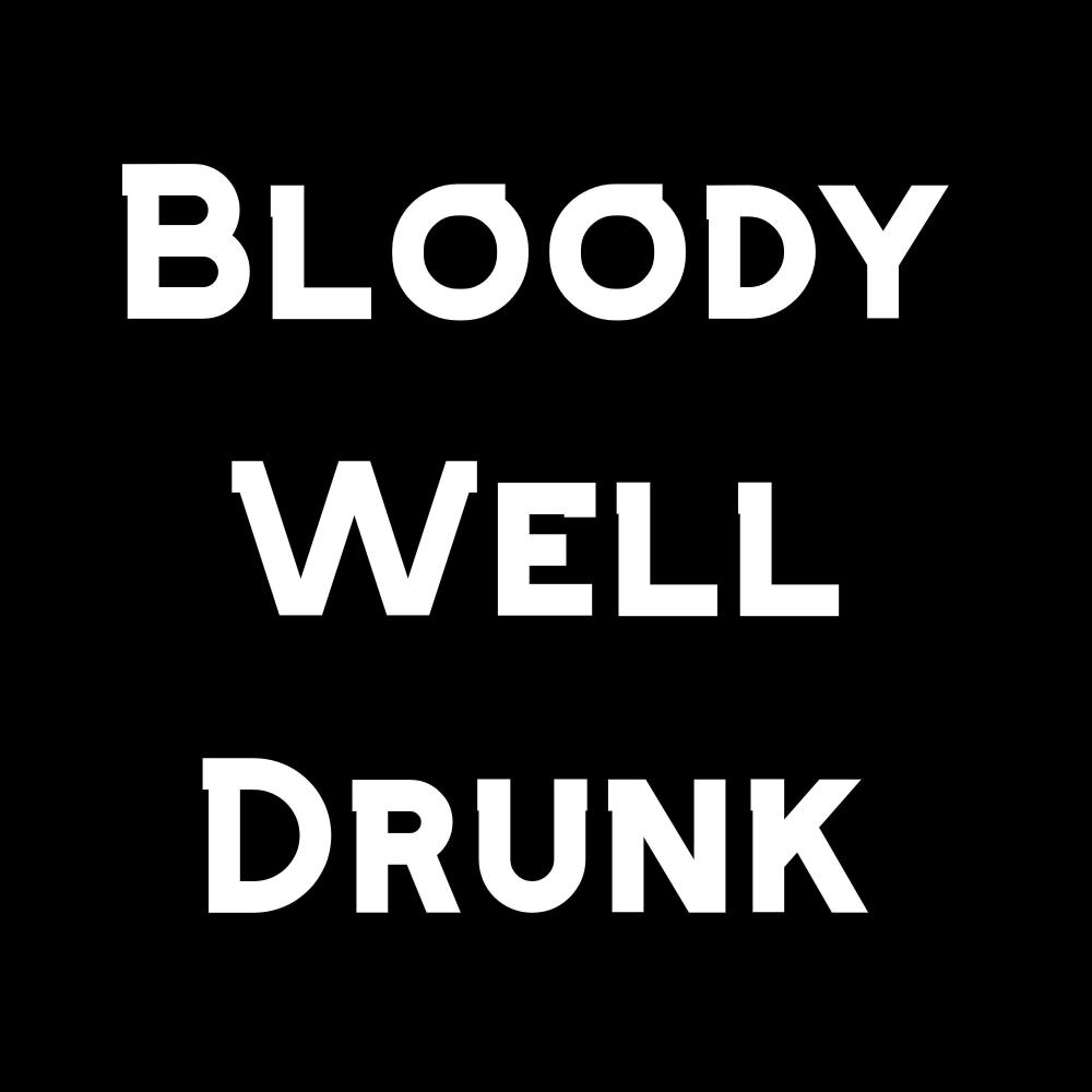 Bloody Well Drunk: The Viral Re-Write