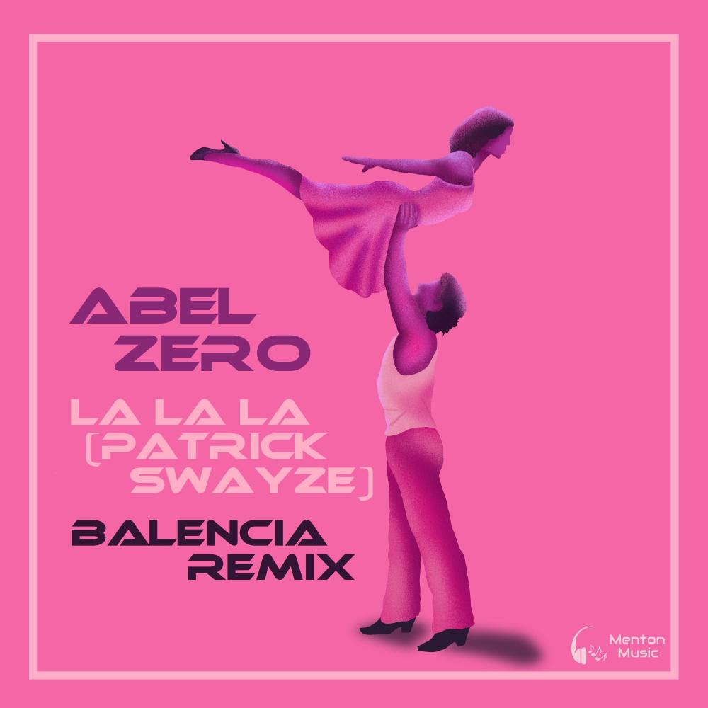La La La (Patrick Swayze) [Balencia Remix] (Balencia Remix) (Balencia Remix|Balencia Remix)