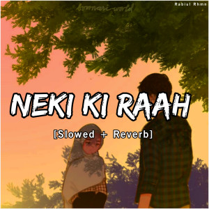 Neki Ki Raah (Slowed & Reverb)