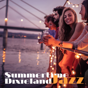 Summertime Music Paradise的专辑Summertime Dixieland Jazz (Relaxing Music for Better Mood on Gloomy Days)