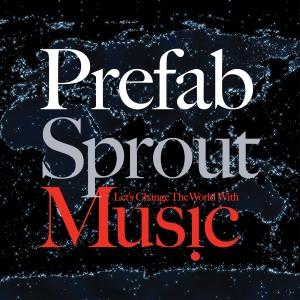 Prefab Sprout的專輯Let's Change the World With Music