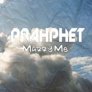 收聽Prahphet的Marry Me歌詞歌曲