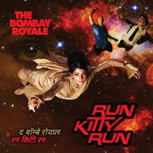 Run Kitty Run dari The Bombay Royale