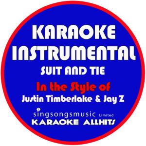 收聽Karaoke All Hits的Suit & Tie (In the Style of Justin Timberlake) (Karaoke Instrumental Version)歌詞歌曲