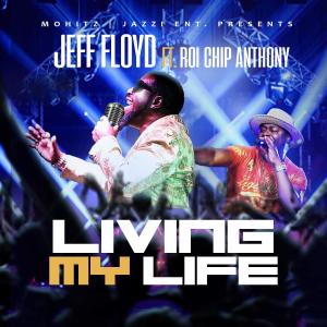 Jeff Floyd的專輯Living My Life (feat. Roi "Chip" Anthony)