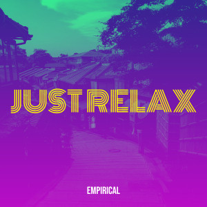 Listen to Just Relax song with lyrics from Empirical