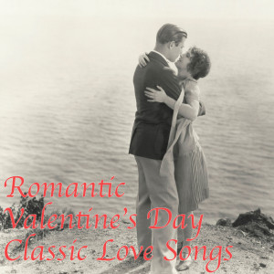 Various Artists的專輯Romantic Valentine's Day (Classic Love Songs)