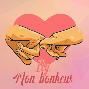 Listen to Mon bonheur song with lyrics from I.L.Y.