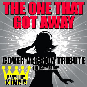 Party Hit Kings的專輯The One That Got Away (Cover Version Tribute to Katy Perry)
