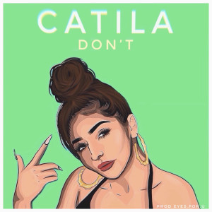 ดาวน์โหลดและฟังเพลง Don't พร้อมเนื้อเพลงจาก CATILA