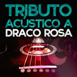 Album Tributo Acustico a Draco Rosa from Acoustic Soul