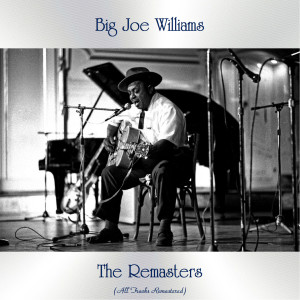 Big Joe Williams的专辑The Remasters (All Tracks Remastered)