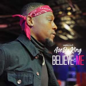 AceDaKing的專輯Believe In Me (Explicit)