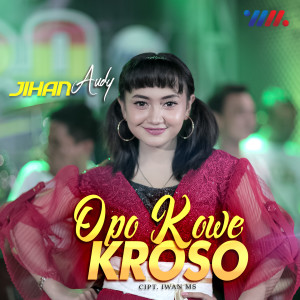 Dengarkan Opo Kowe Kroso lagu dari Jihan Audy dengan lirik