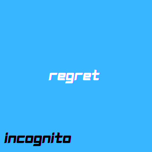 regret dari Incognito