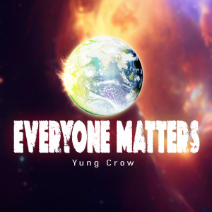 Listen to Everyone Matters song with lyrics from Yung Crow