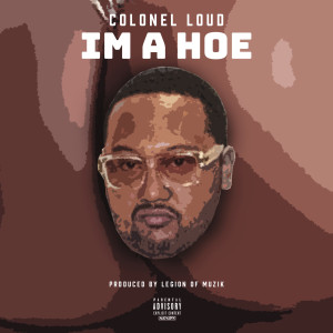 Album Im A Hoe (Explicit) oleh Colonel Loud