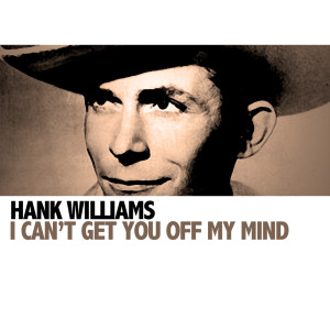 Hank Williams的專輯I Can't Get You Off My Mind