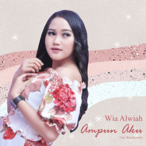收听Wia Alwiah的Ampun Aku歌词歌曲