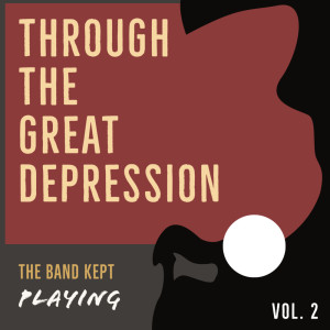 อัลบัม Through the Great Depression - The Band Kept Playing ศิลปิน Various Artists
