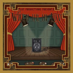 收聽Play Productions的When Ur In Luv (Explicit)歌詞歌曲