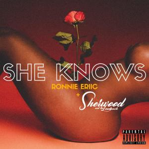 ดาวน์โหลดและฟังเพลง She Knows(feat. Sherwood and the Loudpack) (Explicit) พร้อมเนื้อเพลงจาก Ronnie Eriic
