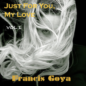 Album Just For You, My Love oleh Francis Goya