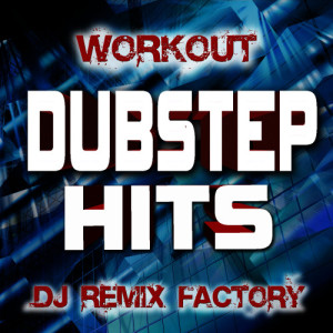 DJ ReMix Workout Factory的專輯Dubstep Hits Workout - DJ Remix Factory